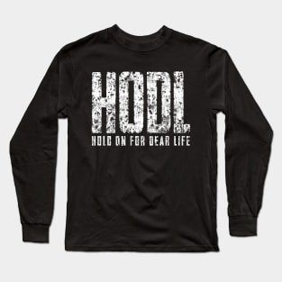 HODL Hold on for Dear LIfe Long Sleeve T-Shirt